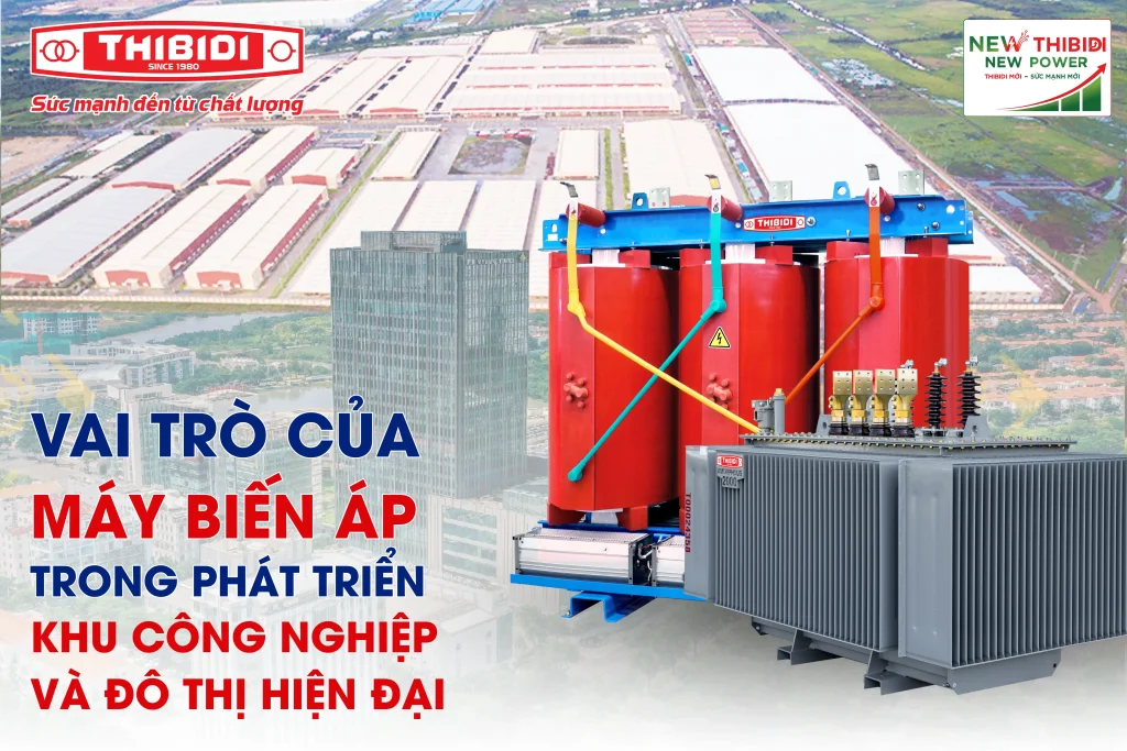 Vai trò của máy biến áp trong phát triển khu công nghiệp và đô thị hiện đại