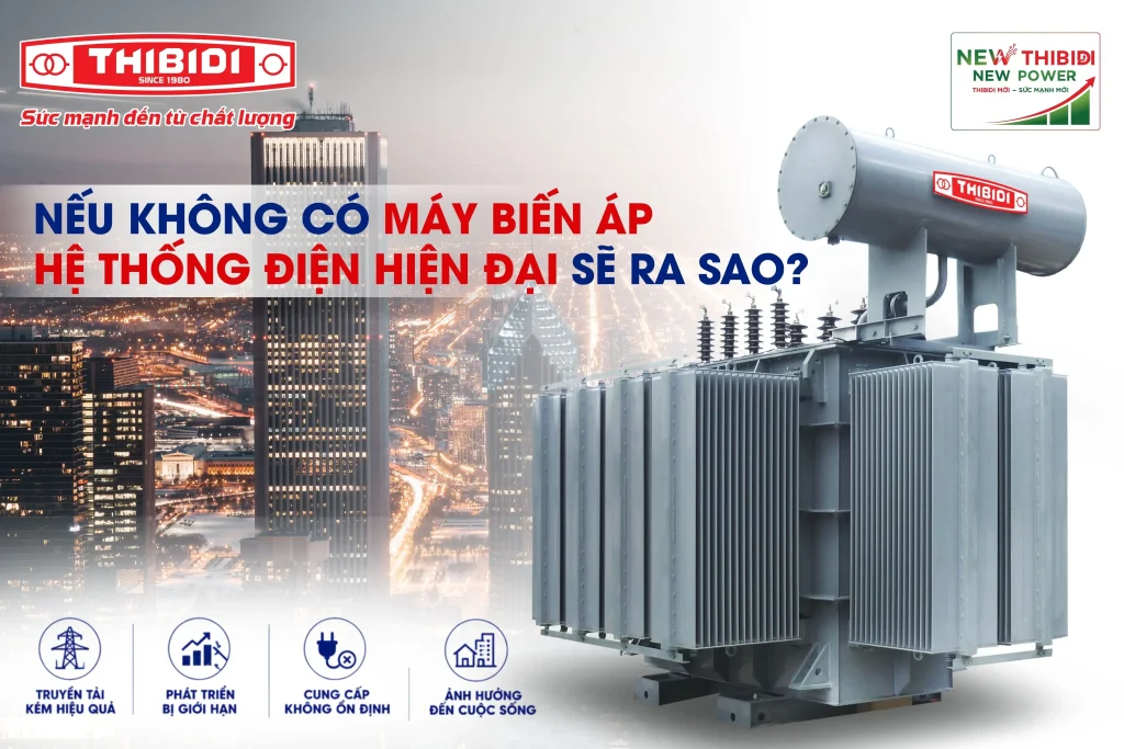 Công dụng của máy biến áp | Vì sao không thể thiếu máy biến áp trong hệ thống điện