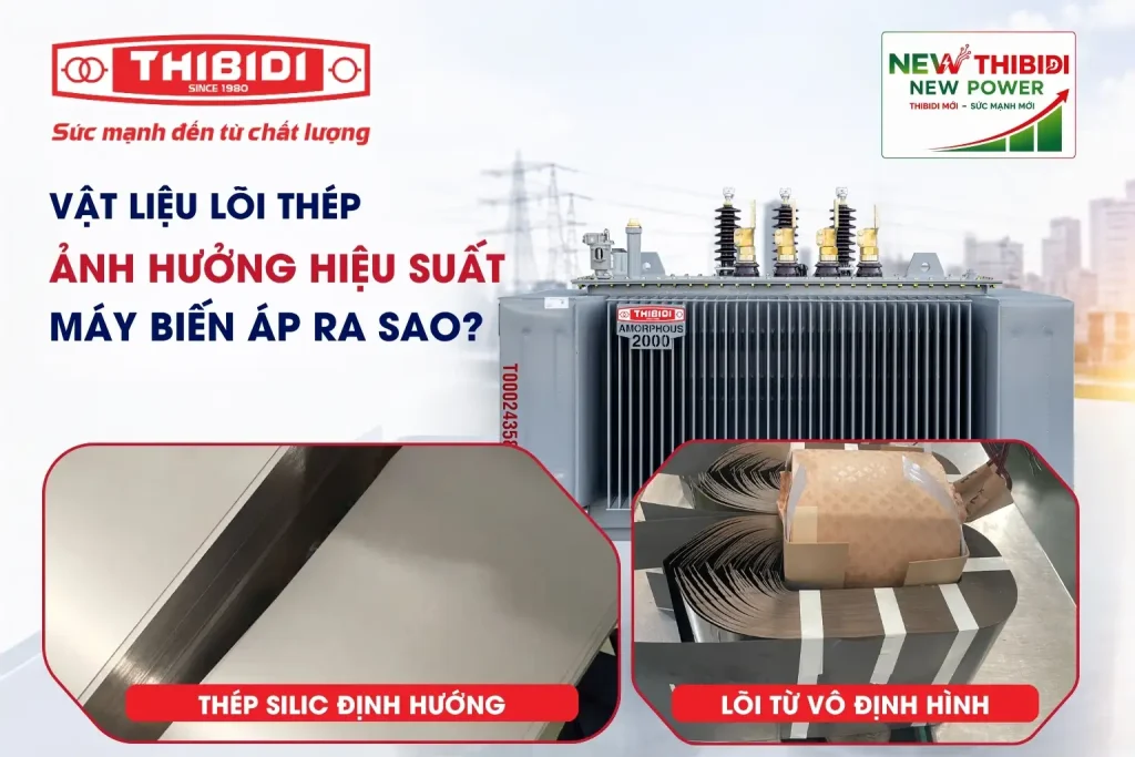 Vật liệu lõi thép ảnh hưởng hiệu suất máy biến áp như thế nào